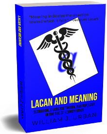 Book cover of Lacan and Meaning: Sexuation, Discourse Theory, and Topology in the Age of Hermeneutics by William J. Urban