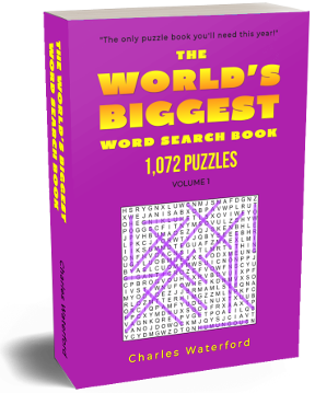 The WORLD'S BIGGEST Word Search Book: 1,072 Puzzles (Volume 1) by Charles Waterford
