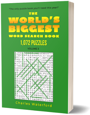 The WORLD'S BIGGEST Word Search Book: 1,072 Puzzles (Volume 3) by Charles Waterford