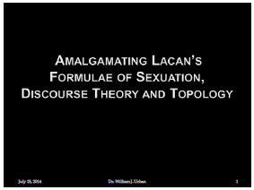 title slide reading Amalgamating Lacan's Formulae of Sexuation, Discourse Theory and Topology