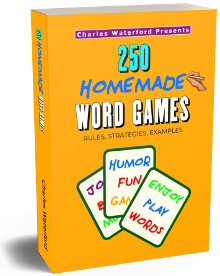 250 HOMEMADE WORD GAMES: RULES, STRATEGIES, EXAMPLES by Charles Waterford
