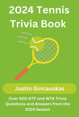 2024 Tennis Trivia Book: Over 500 ATP and WTA Trivia Questions and Answers from the 2024 Season by Justin Gincauskas