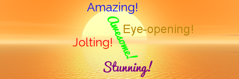 word cloud with the five words Amazing! Jolting! Awesome!	Stunning! Eye-opening! in front of a sunset over the ocean
