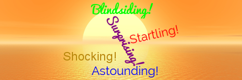 word cloud with the five words Astounding! Blindsiding! Shocking! Startling! Surprising! in front of a sunset over the ocean