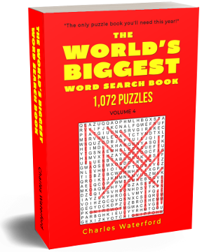 The WORLD'S BIGGEST Word Search Book: 1,072 Puzzles (Volume 4) by Charles Waterford